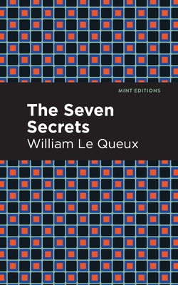 The Seven Secrets by Le Queux, William
