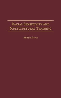 Racial Sensitivity and Multicultural Training by Strous, Martin
