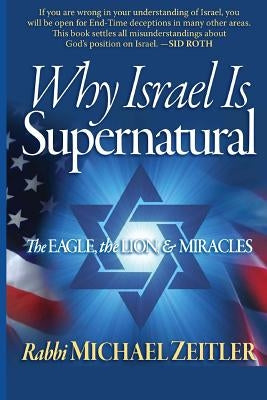 Why Israel Is Supernatural?: The Eagle the Lion & Miracles by Zeitler, Michael Lawrence