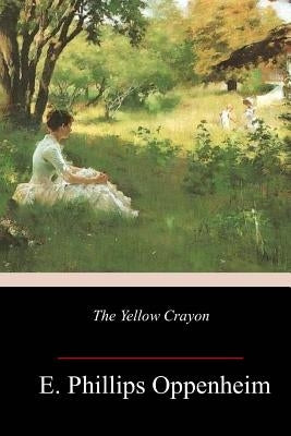 The Yellow Crayon by Oppenheim, E. Phillips