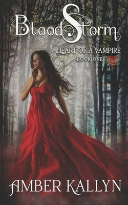 Bloodstorm (Heart of a Vampire, Book 1) by Kallyn, Amber