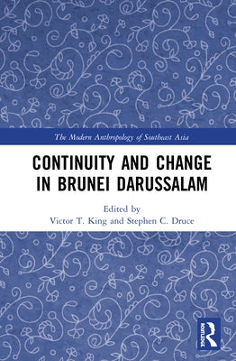 Continuity and Change in Brunei Darussalam by King, Victor T.