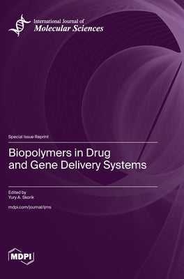 Biopolymers in Drug and Gene Delivery Systems by Skorik, Yury A. a.