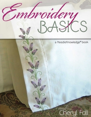 Embroidery Basics by Fall, Cheryl