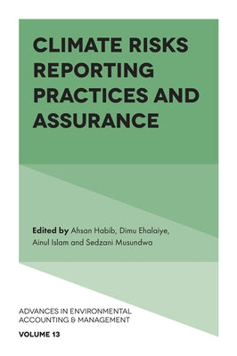 Climate Risks Reporting Practices and Assurance by Habib, Ahsan