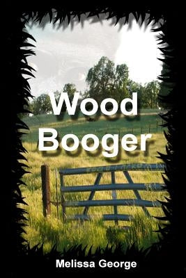Wood Booger by George, Melissa