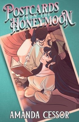 Postcards from the Honeymoon by Cessor, Amanda