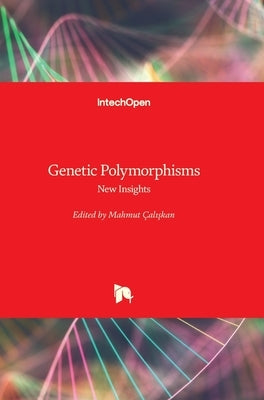 Genetic Polymorphisms: New Insights by Çalışkan, Mahmut