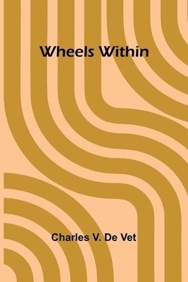 Wheels Within by V. De Vet, Charles