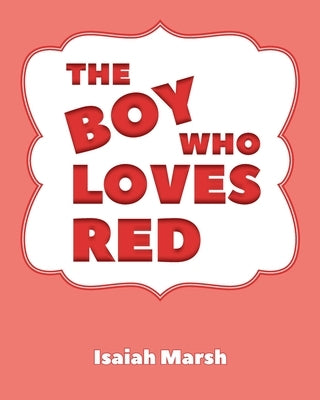 The Boy Who Loves Red by Marsh, Isaiah