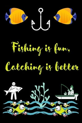 Fishing is fun, Catching is better: A very beutiful colouring book for fishing interested man, woman & children by House, Bd Press