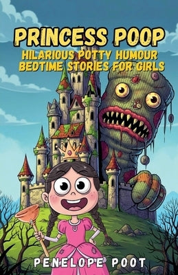 Princess Poop: Hilarious Potty Humour Bedtime Stories for Girls by Poot, Penelope