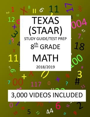 8th Grade MATH TEXAS STAAR: 2019: 8th Grade Texas Assessment Academic Readiness MATH Test prep/study guide by Shannon, Mark