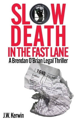 Slow Death in the Fast Lane: A Brendan O'Brian Legal Thriller by Kerwin, J. W.
