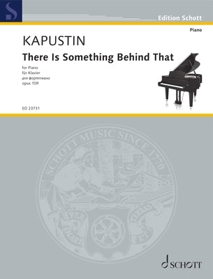 Kapustin: There Is Something Behind That, Op. 109 by Kapustin, Nikolai