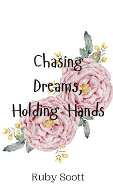 Chasing Dreams, Holding Hands by Scott, Ruby