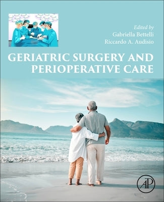Geriatric Surgery and Perioperative Care by Bettelli, Gabriella