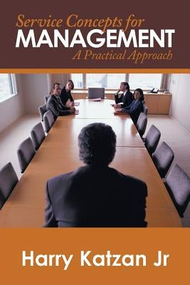 Service Concepts for Management: A Practical Approach by Katzan, Harry, Jr.
