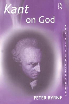 Kant on God by Byrne, Peter