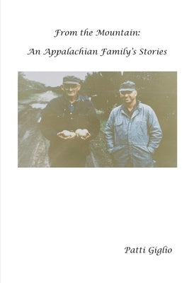 From the Mountain: An Appalachian Family's Stories by Giglio, Patti