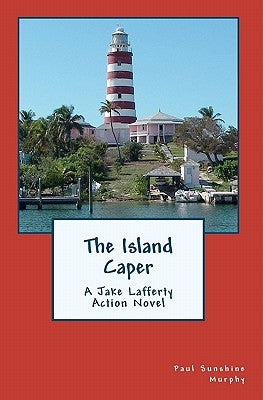 The Island Caper: A Jake Lafferty Action Novel by Murphy, Paul Sunshine