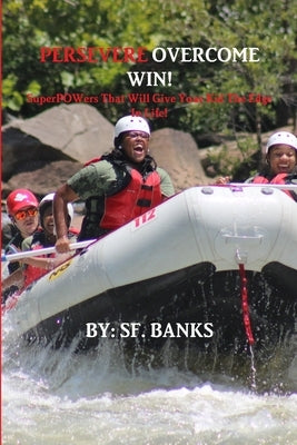 Persevere Overcome Win: SuperPOWers That Will Give Your Child The EDGE In Life by Banks, Sf