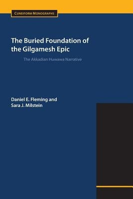 The Buried Foundation of the Gilgamesh Epic: The Akkadian Huwawa Narrative by Fleming, Daniel E.