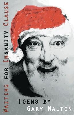 Waiting for Insanity Clause by Walton, Gary