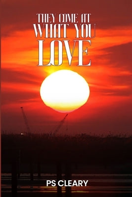 They Come at What You Love by Cleary, Ps
