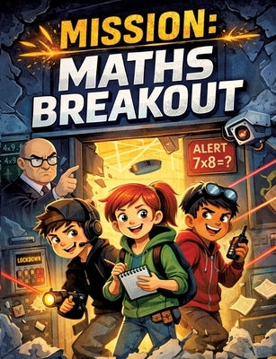 Mission: Maths Breakout: Children's novel for ages 8 and up School, pranks, agent action by Mikulaschek, Dominik