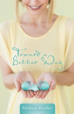 Toward a Better Way by Kroeker, Madison