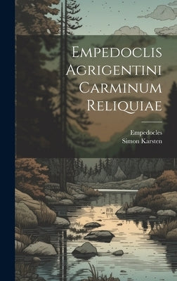 Empedoclis Agrigentini Carminum Reliquiae by Empedocles