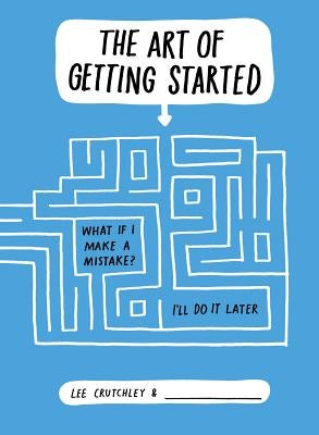The Art of Getting Started by Crutchley, Lee