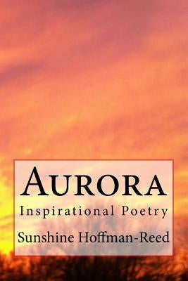 Aurora by Hoffman-Reed, Sunshine R.