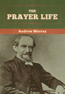 The Prayer Life by Murray, Andrew