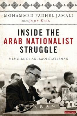 Inside the Arab Nationalist Struggle: Memoirs of an Iraqi Statesman by Jamali, Mohammed Fadhel