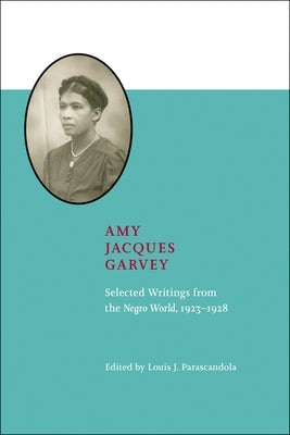 Amy Jacques Garvey: Selected Writings from the Negro World, 1923-1928 by Parascandola, Louis J.