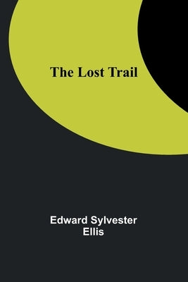 The Lost Trail by Ellis, Edward