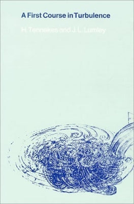 A First Course in Turbulence by Tennekes, Henk
