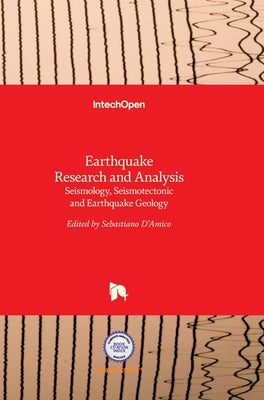Earthquake Research and Analysis: Seismology, Seismotectonic and Earthquake Geology by D'Amico, Sebastiano