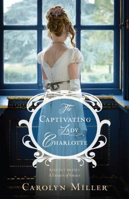 The Captivating Lady Charlotte by Miller, Carolyn