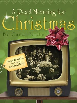 A Reel Meaning for Christmas by Foote, Carol