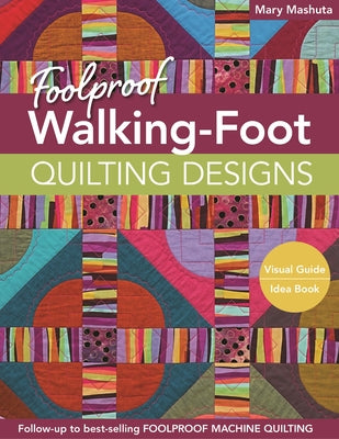 Foolproof Walking-Foot Quilting Designs, Print-On-Demand-Edition: Visual Guide Idea Book by Mashuta, Mary