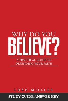 Why Do You Believe Study Guide Answer Key by Miiller, Luke
