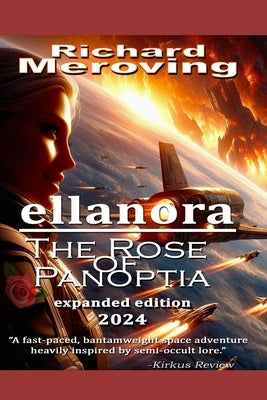 Ellanora: The Rose of Panoptia: Expanded Edition 2024 by Meroving, Richard
