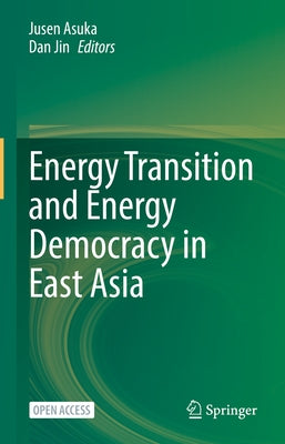 Energy Transition and Energy Democracy in East Asia by Asuka, Jusen