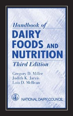 Handbook of Dairy Foods and Nutrition by Miller, Gregory D.