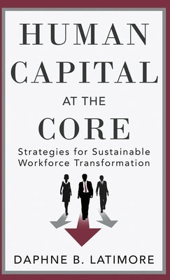 Human Capital at the Core by Latimore, Daphne B.