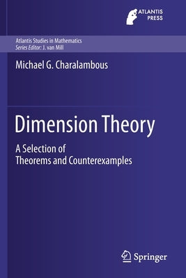 Dimension Theory: A Selection of Theorems and Counterexamples by Charalambous, Michael G.