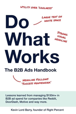 Do What Works: The B2B Ads Handbook by Barry, Kevin Lord